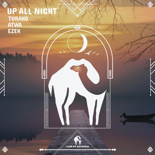 EZEK, Cafe De Anatolia, Turako, Attwa - Up All Night [CDALAB208]